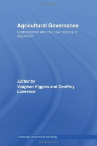 cover of the book AGRICULTURAL GOVERNANCE: GLOBALIZATION AND THE NEW POLITICS OF REGULATION (Routledge Advances in Sociology)