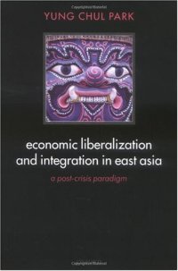 cover of the book Economic Liberalization and Integration in East Asia: A Post-Crisis Paradigm