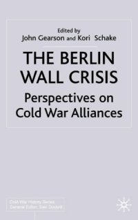 cover of the book The Berlin Wall Crisis: Perspectives on Cold War Alliances