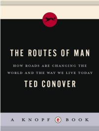 cover of the book The Routes of Man: How Roads Are Changing the World and the Way We Live Today