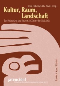 cover of the book Kultur, Raum, Landschaft: Zur Bedeutung des Raumes in Zeiten der Globalität (German and English texts, Spanish abstracts)