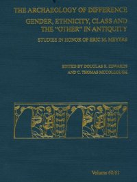 cover of the book Archaeology of Difference: Gender, Ethnicity, Class And the Other in Antiquity; Studies in Honor of Eric M. Meyers (ASOR Annual)