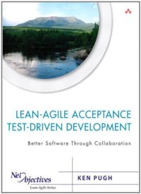 cover of the book Lean-Agile Acceptance Test-Driven Development: Better Software Through Collaboration (Net Objectives Lean-Agile Series)