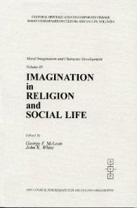 cover of the book Imagination in Religion and Social Life (Cultural Heritage and Contemporary Change. Series VII, Seminars on Cultures and Values, V. 6 : Moral Imagination and Character Development, Volume 3)