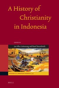 cover of the book A History of Christianity in Indonesia (Studies in Christian Mission)