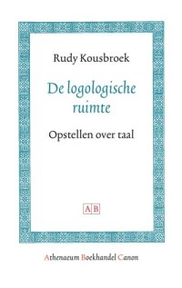 cover of the book De logologische ruimte : opstellen over taal