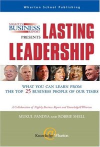 cover of the book Nightly Business Report Presents Lasting Leadership: What You Can Learn from the Top 25 Business People of our Times