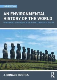 cover of the book An Environmental History of the World: Humankinds's Changing Role in the Community of Life