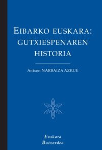 cover of the book Eibarko euskara : gutxiespenaren historia