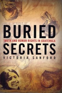 cover of the book Buried Secrets: Truth and Human Rights in Guatemala