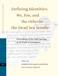 cover of the book Defining Identities: We, You, and the Other in the Dead Sea Scrolls; Proceedings of the Fifth Meeting of the IOQS in Groningen  (Studies on the Texts of the Desert of Judah)