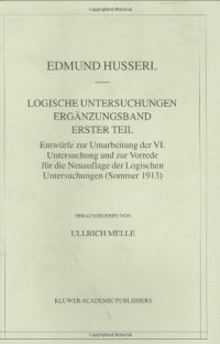 cover of the book Logische Untersuchungen. Ergänzungsband: Erster Teil: Entwürfe zur Umarbeitung der VI. Untersuchung und zur Vorrede für die Neuauflage der Logischen Untersuchungen (Sommer 1913)