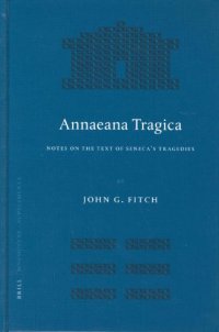 cover of the book Annaeana Tragica: Notes On the Text of Seneca's Tragedies