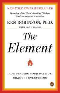 cover of the book The Element: How Finding Your Passion Changes Everything