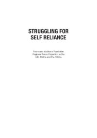 cover of the book Struggling for Self-Reliance: Four Case Studies of Australian Regional Force Projection in the late 1980s and the 1990s (Canberra Papers on Strategy and Defence No. 171)