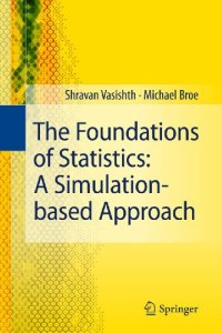 cover of the book The Foundations of Statistics: A Simulation-based Approach