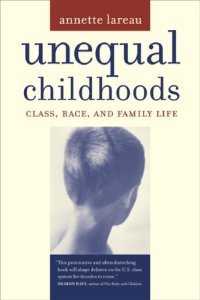 cover of the book Unequal Childhoods: Class, Race, and Family Life