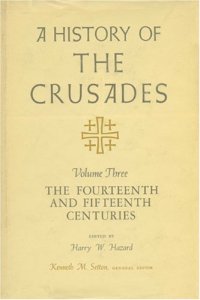 cover of the book A History of the Crusades, Volume III: The Fourteenth and Fifteenth Centuries