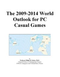 cover of the book The 2009-2014 World Outlook for PC Casual Games