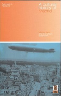 cover of the book A Cultural History of Madrid: Modernism and the Urban Spectacle