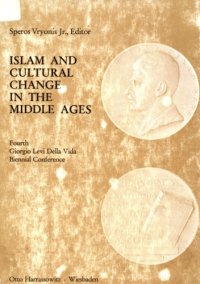 cover of the book Islam and Cultural Change in the Middle Ages:  4. Giorgio Levi Della Vida Biennial Conference, May 11-13, 1973, Near Eastern Center, Univ. of Calif., Los Angeles