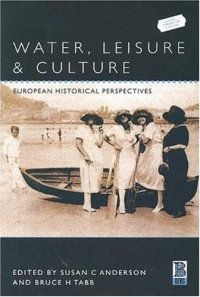 cover of the book Water, Leisure and Culture: European Historical Perspectives (Leisure, Consumption and Culture)