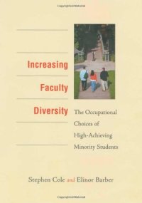 cover of the book Increasing Faculty Diversity: The Occupational Choices of High-Achieving Minority Students