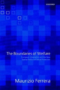 cover of the book The Boundaries of Welfare: European Integration and the New Spatial Politics of Social Solidarity