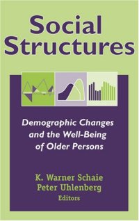 cover of the book Social Structures: Demographic Changes and the Well-Being of Older Persons (Social Impact on Aging Series)