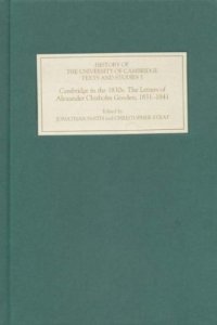 cover of the book Cambridge in the 1830s: The Letters of Alexander Chisholm Gooden, 1831-1841 (History of the University of Cambridge)