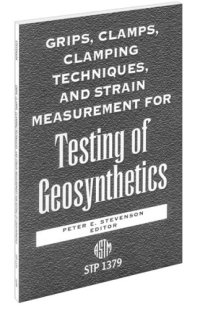 cover of the book Grips, Clamps, Clamping Techniques, and Strain Measurement for Testing of Geosynthetics (ASTM Special Technical Publication, 1379)