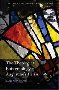 cover of the book The Theological Epistemology of Augustine's De Trinitate (Oxford Theological Monographs)