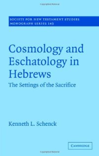 cover of the book Cosmology and Eschatology in Hebrews: The Settings of the Sacrifice (Society for New Testament Studies Monograph Series)