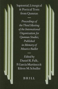 cover of the book Sapiental, Liturgical and Poetical Texts from Qumran: Proceedings of the Third Meeting of the International Organization for Qumran Studies, Oslo 1998. Published in Memory of Maurice Baillet (Studies on the Texts of the Desert of Judah)