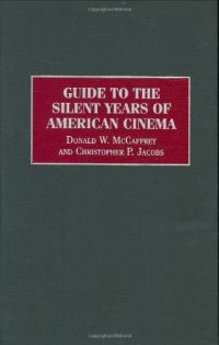 cover of the book Guide to the Silent Years of American Cinema (Reference Guides to the World's Cinema)