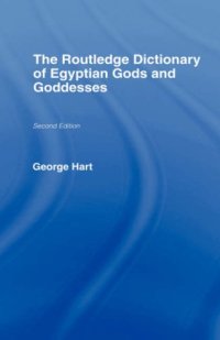 cover of the book The Routledge Dictionary of Egyptian Gods and Goddesses, 2nd Edition (Routledge Reference)
