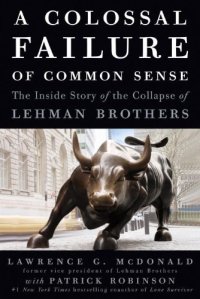 cover of the book A Colossal Failure of Common Sense: The Inside Story of the Collapse of Lehman Brothers