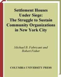 cover of the book Settlement Houses Under Siege: the struggle to sustain community organizations in New York city