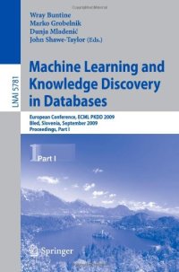 cover of the book Machine Learning and Knowledge Discovery in Databases: European Conference, ECML PKDD 2009, Bled, Slovenia, September 7-11, 2009, Proceedings, Part I