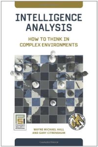 cover of the book Intelligence Analysis: How to Think in Complex Environments (Praeger Security International)