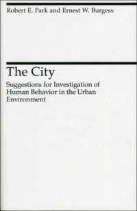 cover of the book The City: Suggestions for Investigation of Human Behavior in the Urban Environment (Heritage of Sociology Series)