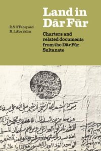 cover of the book Land in Dar Fur: Charters and Related Documents from the Dar Fur Sultanate (Fontes Historiae Africanae. Series Arabica, 3)