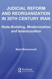 cover of the book Judicial Reform and Reorganization in 20th Century Iran: State-Building, Modernization and Islamicization (New Approaches in Sociology)