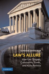 cover of the book Law's Allure: How Law Shapes, Constrains, Saves, and Kills Politics