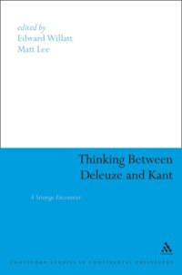 cover of the book Thinking Between Deleuze and Kant: A Strange Encounter