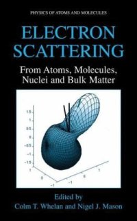 cover of the book Electron Scattering: From Atoms, Molecules, Nuclei and Bulk Matter (Physics of Atoms and Molecules)