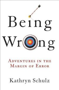 cover of the book Being Wrong: Adventures in the Margin of Error