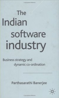 cover of the book Indian Software Industry: Business Strategy and Dynamic Co-ordination