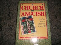 cover of the book Church in Anguish: Has the Vatican Betrayed the Council?