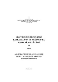 cover of the book Arşiv Belgelerine Göre Kafkaslar'da ve Anadolu'da Ermeni Mezâlimi